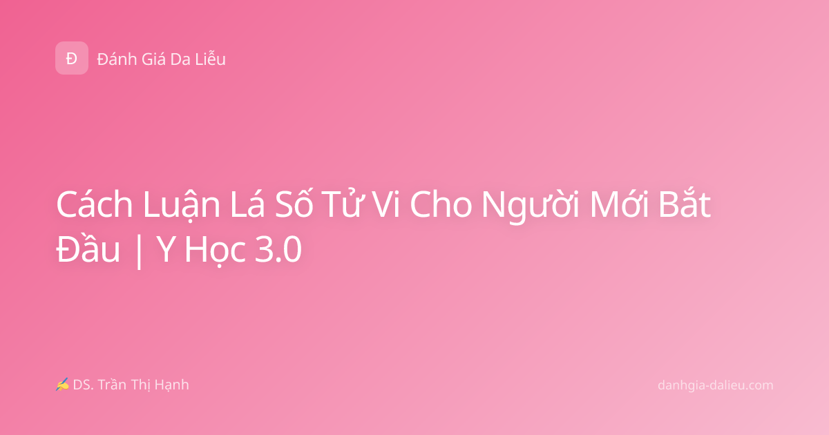 Cách Luận Lá Số Tử Vi Cho Người Mới Bắt Đầu | Y Học 3.0