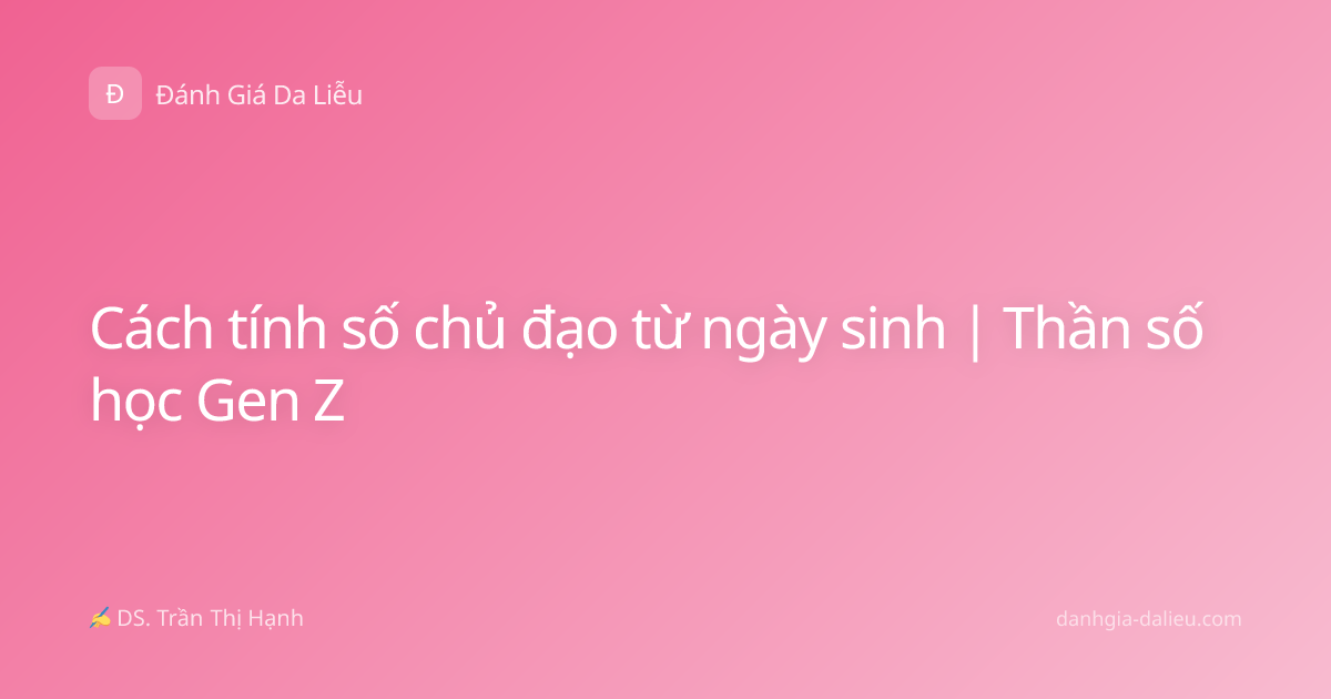 Cách tính số chủ đạo từ ngày sinh | Thần số học Gen Z