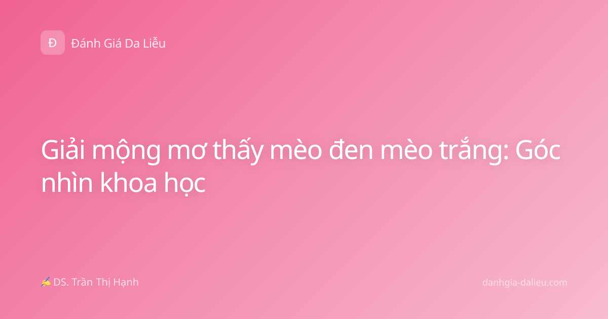 Giải mộng mơ thấy mèo đen mèo trắng: Góc nhìn khoa học