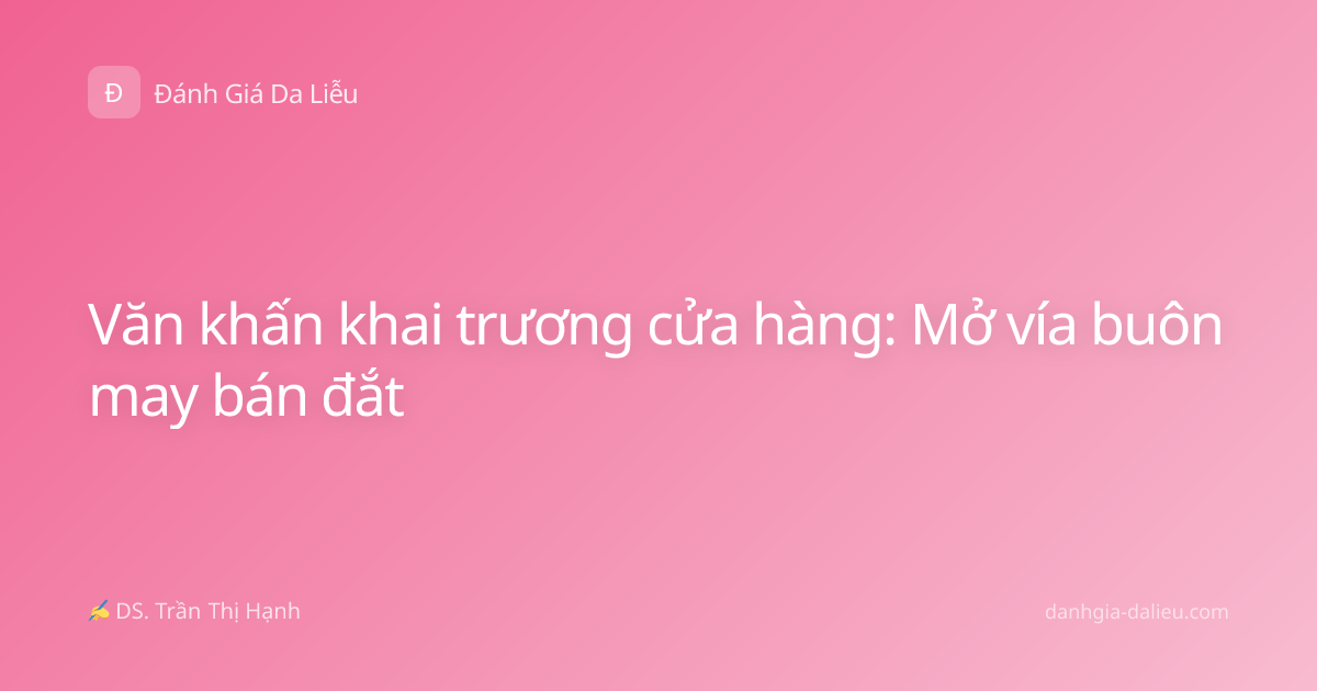 Văn khấn khai trương cửa hàng: Mở vía buôn may bán đắt